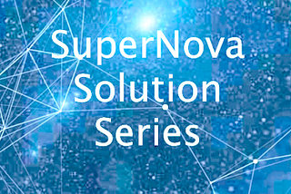 SuperNova Solutions Part 3: Ready for Expansion