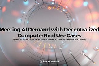 Meeting AI Demand with Decentralized Compute: Real Use Cases