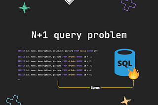 How the N+1 Query Can Burn Your Database