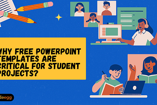 Why Free PowerPoint Templates Are Critical for Student Projects?