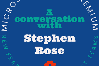 A conversation with Stephen Rose