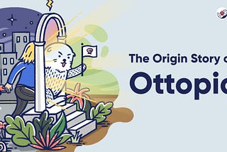 Ottopia: The Origin Story