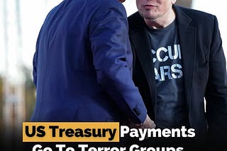 US Treasury Payments Go To Terror Groups, Claims Elon Musk!
