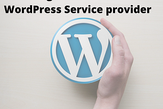 How to choose the best WordPress Service provider?