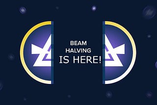 Why did Beam halve? What is Halving?