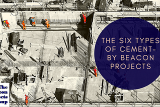 The Six Types of Cement — By Beacon Projects