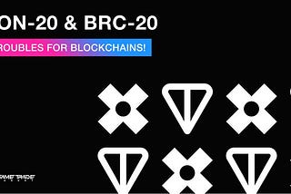 TON-20 & BRC-20 Make Troubles For Blockchains