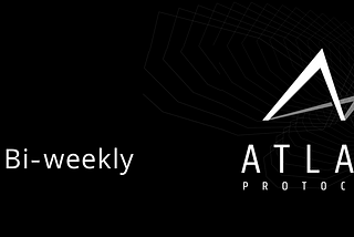 Atlas Protocol Bi-Weekly Update
