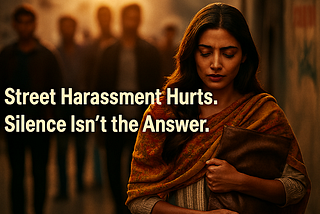 Why Ignoring Street Harassment Never Works? |Try These Science-Backed Strategies Instead.