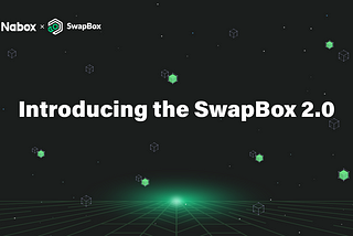 Introducing the SwapBox 2.0