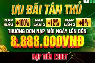 Nạp Tiền E2BET Lên Điểm Nhanh Chóng — An Toàn, Tiện Lợi