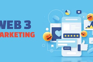 Everything You Ever Needed to Know About Web3 Marketing: Part 1