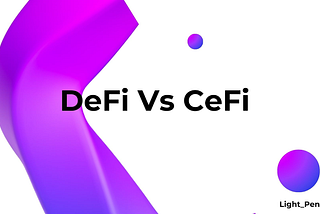 DeFi Vs CeFi Simplified