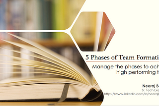 5 Phases of Team Formation — Manage the phases to achieve high performing team​