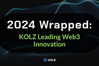 🎉 KOLZ 2024 Recap: Monumental Achievements Unveiled! 🚀