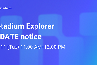 Metadium Explorer Upgrade Notice