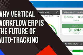 Why Vertical Workflow ERP Is The Future Of Auto-Tracking
