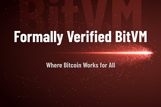 Formal Verification for BitVM: A New Milestone for Bitcoin