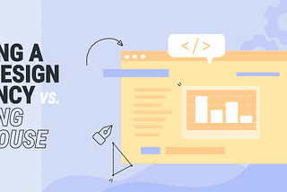 Hiring A UX Design Agency vs. Hiring In-House