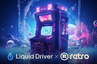 Accelerating LiquidDriver and Retro Finance Growth with liveRETRO