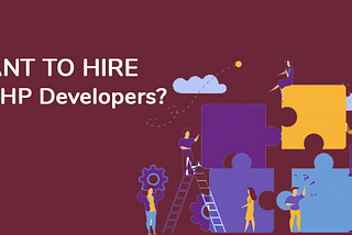 Want To Hire Best PHP Developers? Follow These Tips