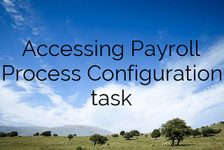 Accessing Payroll Process Configuration task