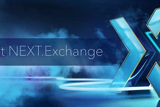 NEXT.exchange and its backbone: NEXT.chain