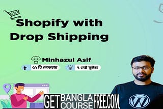 Shopify with Drop Shipping Updated Course 2024 | Getbanglacoursefree.com