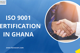 ISO 9001 Certification in Ghana ensures that global high-quality standards are met.