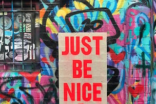 An inscription that says, “Just be nice.”