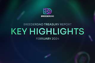 BreederDAO Treasury Report — Key Highlights (As of February 2024)