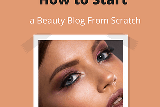 How to Start a Beauty Blog From Scratch — ViFree