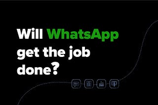 Why you need a business messaging app for work and not WhatsApp