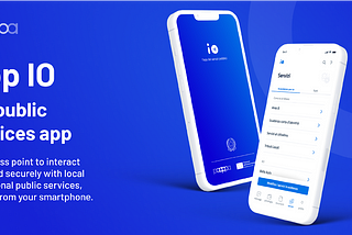 A visual of the IO App, the public services app. It’s the access point to interact easily and securely with local and national public services, directly from your smartphone.