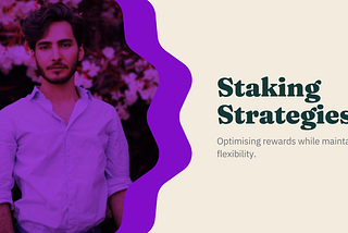 Staking Strategies — Optimising Rewards While Maintaining Flexibility