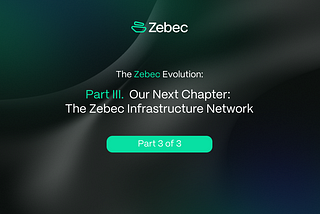 Part III. Our Next Chapter — The Zebec Infrastructure Network