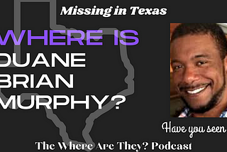 A Father Disappears on a Work Trip to Laredo, Texas: Where is Duane Murphy?
