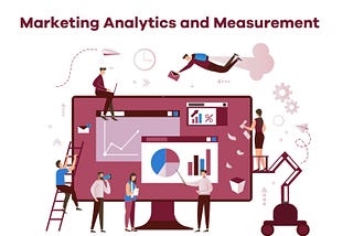 Marketing Analytics and Measurement