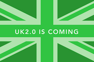 CREATE UK 2.0 WITH A NEW GOVERNMENT DEPARTMENT FOCUSED ON DIGITAL TRANSFORMATION FOR BRITAIN