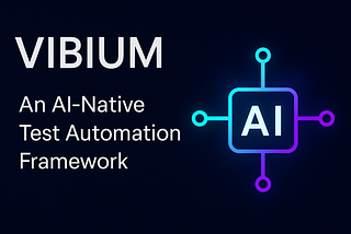Vibium: The AI-Native Future of Test Automation