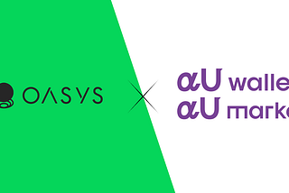 Oasys Announces Integration of KDDI’s αU Wallet and αU Market to Elevate the Oasys Ecosystem
