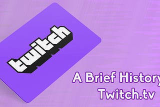 A Brief History of Twitch.tv