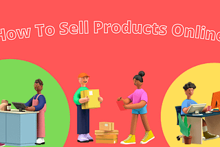 How To Sell Products Online