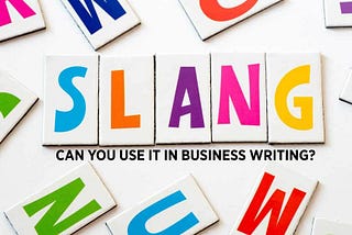 Slang and Jargon: Can You Use Them in Business Writing?