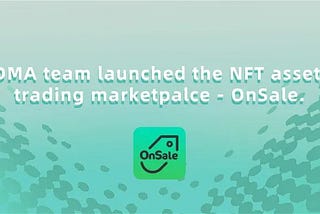 DMA team launched the NFT asset trading marketpalce — OnSale.