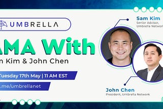 Internal AMA Recap with Umbrella Network’s Senior Advisor, Sam Kim and President, John Chen: Recap