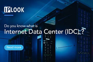 What is IDC (Internet Data Center)?
