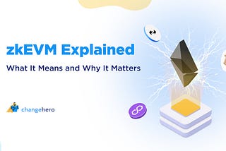 zkEVM Explained. What It Is and Why It Matters