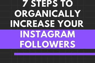 7 Steps to Organically Increase Your Instagram Followers