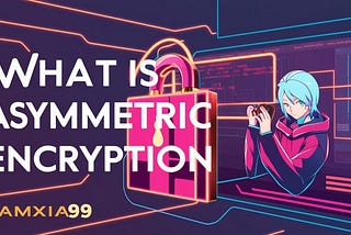 What is Asymmetric Encryption🔒